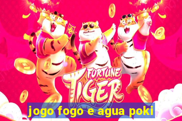 jogo fogo e agua poki